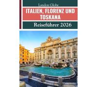 ITALIEN, FLORENZ UND TOSKANA Reiseführer 2026