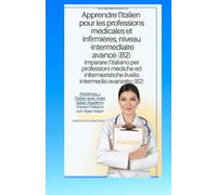 italien - français apprendre l'italien pour les professions médicales et infirmières niveau B2 imparare l'ìitaliano per professioni mediche ed ... per professioni mediche ed infermieristic)