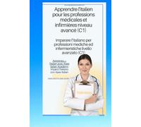 italien - français Apprendre l'italien pour les professions médicales et infirmières niveau C1 imparare l'ìitaliano per professioni mediche ed ... per professioni mediche ed infermieristic)