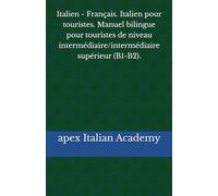 Italien - Français. Italien pour touristes. Manuel bilingue pour touristes de niveau intermédiaire/intermédiaire supérieur (B1-B2).