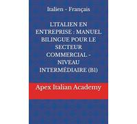 Italien - Français L'ITALIEN EN ENTREPRISE : MANUEL BILINGUE POUR LE SECTEUR COMMERCIAL - NIVEAU INTERMÉDIAIRE (B1): 3