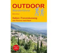 Italien: Franziskusweg von Florenz nach Rom: Wandern auf Pilgerwegen: Routen, Wegbeschreibungen und Reise-Infos: 186 (Outdoor Wanderführer Pilgern)