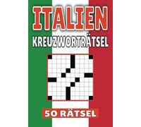 Italien Kreuzworträtsel: 50 Rom Rätsel für Kinder, Erwachsene und Senioren: Einfache, geistig anregende Unterhaltung und spannende Herausforderungen für mentale Entspannung und Wortschatzerweiterung