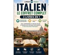 ITALIEN LE COFFRET COMPLET 3 livres en 1: lire, comprendre et parler italien a travers des histoires captivantes et des dialogues pratiques