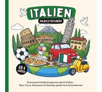 Italien Malbuch für Kinder ab 4 Jahren: Eine bunte Entdeckungsreise durch Italien - Rom, Pizza, Kolosseum & Venedig spielerisch kennenlernen (Länder-Malbücher für Kinder)