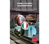 Italien mit dem Zugreiseführer 2026: Routen, Bahnpasse, Reiserouten und langsame Reisen durch Städte, Landschaften und Küsten