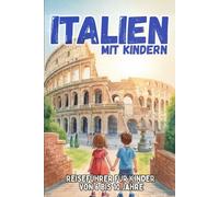 ITALIEN MIT KINDERN. Reiseführer für Kinder von 6 bis 10 Jahre