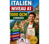Italien Niveau A1: 1 000 QCM corrigés | Cahier d'entraînement pour apprendre l'italien en autonomie | Vocabulaire, grammaire, conjugaison, orthographe | CECRL