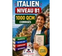 Italien Niveau B1: 1 000 QCM corrigés | Cahier d'entraînement pour maîtriser l'italien en autonomie | Vocabulaire, grammaire, conjugaison, orthographe | CECRL