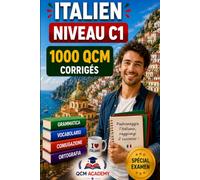 Italien Niveau C1: 1 000 QCM corrigés | Cahier d'entraînement pour atteindre l'excellence en italien en autonomie | Vocabulaire, grammaire, conjugaison, orthographe | CECRL