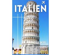 Italien Reiseführer 2025: Entdecken Sie Rom, Venedig, Florenz und versteckte Juwelen mit budgetfreundlichen Tipps