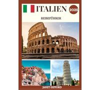 ITALIEN REISEFÜHRER 2025: Erkunden Sie Italiens historische Hauptstadt wie ein Einheimischer - Sehenswürdigkeiten, Geheimtipps, Essen & Whisky sowie Insidertipps für eine unvergessliche Reise