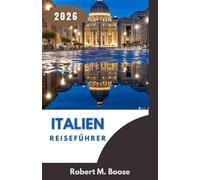 ITALIEN-REISEFÜHRER 2026: Ein praxisorientierter Blick auf Regionen, Jahreszeiten, kulturellen Kontext und die Art und Weise, wie sich Menschen unter realen Bedingungen durch Orte bewegen.