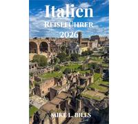 Italien Reiseführer 2026: Erleben Sie die Kultur, die Küche und den Charme der bekanntesten Regionen Südeuropas.