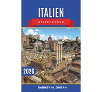 Italien Reiseführer 2026: Intelligente Planung, regionale Routen und realistische Zeitangaben für ein reibungsloses Erlebnis