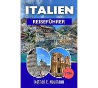 ITALIEN REISEFÜHRER 2026: Regionale Unterschiede von Norden nach Süden je nach Interessen verstehen
