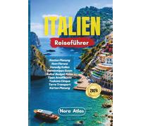 Italien Reiseführer 2026: Routen Planung Rom Florenz Venedig Italien Geheimtipps Essen Kultur Budget Reise Tipps Amalfiküste Toskana Cinque Terre Transport Karten Planung