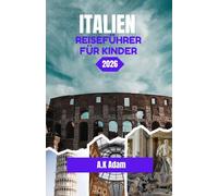 ITALIEN REISEFÜHRER FÜR KINDER 2026: Momente, die die Reise besonders gemacht haben