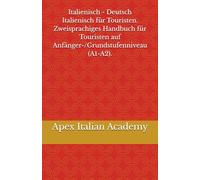 Italienisch - Deutsch Italienisch für Touristen. Zweisprachiges Handbuch für Touristen auf Anfänger-/Grundstufenniveau (A1-A2). (Italiano - Tedesco Guida bilingue per il turista tedesco)