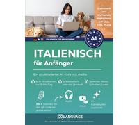 Italienisch für Anfänger - Ein strukturierter A1-Kurs mit Audio: Italienisch lernen für Selbststudium oder mit Lehrer. Mit Dialogen, Grammatik, Audio und Video. Ideal für CILS, PLIDA und CELI.