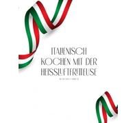 Italienisch kochen mit der Heissluftfritteuse