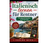 Italienisch lernen für Rentner: Der entspannte Sprachkurs für die besten Jahre