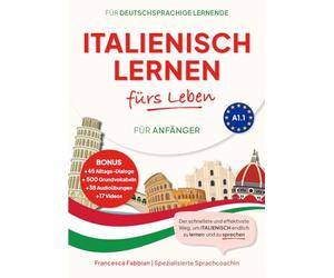 Italienisch Lernen fürs Leben für Anfänger A1.1: für Alltag, Reisen & Hobby, mit Grammatik, Wortschatz, Dialogen, Kultur-Tipps & Slang + Audio- & ... einfachen und effizienten Üben der Sprache