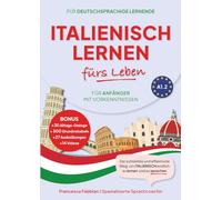 Italienisch Lernen fürs Leben für Anfänger mit Vorkenntnissen A1.2: für Alltag, Reisen & Hobby, mit Dialogen, Wortschatz, Grammatik, Kultur-Tipps & ... einfachen und effizienten Lernen der Sprache