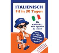 Italienisch lernen - in 30 Tagen zum Basiswortschatz: Ohne Grammatik- und Vokabelpauken - nach der gehirn-gerechten Lernmethode von Vera F. Birkenbihl