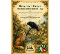 Italienisch lernen mit klassischen Fabeln (A2): 50 klassische Fabeln von Äsop und anderen Autoren Einfache italienische Texte (Niveau A2) mit deutsch, italienischem Vokabular