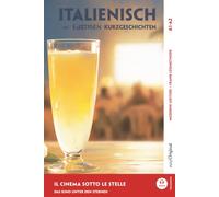 Italienisch lernen mit lustigen Kurzgeschichten (A1-A2) - Il cinema sotto le stelle: Italienisch lesen und alles verstehen - ohne Wörterbuch | Frank-Lesemethode mit Audio | Italienisch-Deutsch