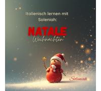 Italienisch lernen mit Soleniah: Natale - Weihnachten (Die Geschichten von Soleniah)