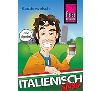 Italienisch Slang - das andere Italienisch: Kauderwelsch-Sprachführer von Reise Know-How: 97