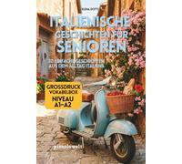 Italienische Geschichten für Senioren - Großdruck: 20 einfache Kurzgeschichten auf Italienisch in großer Schrift | Niveau A1-A2 | Zweisprachig ... | Für Pensionisten und Senioren ab 50