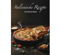 Italienische Rezepte: Von Pasta bis basta!