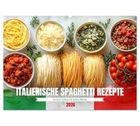 Italienische Spaghetti Rezepte - Leckere Soßen für jeden Monat (Wandkalender 2026 DIN A2 quer), CALVENDO Monatskalender: Jeden Monat ein neues, ... für alle Liebhaber der italienischen Küche