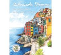 Italienische Träume - Ein Urlaubsmalbuch in den Farben des Südens: Malbuch für Erwachsene für Entspannung, Kreativität und Achtsamkeit: 31 (Coloring ... MTM-Verlag: Malbücher für Erwachsene)