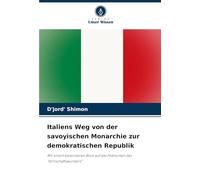 Italiens Weg von der savoyischen Monarchie zur demokratischen Republik: Mit einem besonderen Blick auf das Phänomen des "Wirtschaftswunders"