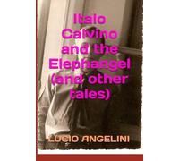 Italo Calvino and the Elephangel (and other tales) (OUTSIDERS)