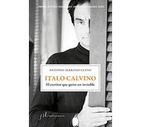 Italo Calvino. El escritor que quiso ser invisible: Premio Antonio Domínguez Ortiz de Biografías 2020: 1