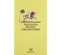 Italo Calvino racconta l'Orlando furioso. Per la Scuola media (I libri da leggere)