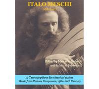 Italo Meschi (1887-1957): 12 Transcriptions for Classical Guitar: Music from Various Composers, 19th-20th Century (Italo Meschi Legacy)