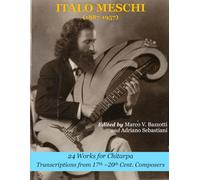 Italo Meschi (1887-1957) 24 Works for Chitarpa (Harp-Guitar): Transcriptions from Various Composers from the 17th to the 20th Century (Italo Meschi Legacy)