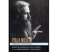 ITALO MESCHI CHITARRISTA E CANTORE (1887-1957) 30 Brani per chitarra sola, voce e chitarra: A cura di Tista Meschi e Marco V. Bazzotti (Biblioteca Italo Meschi (1887-1957))