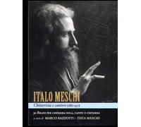 ITALO MESCHI CHITARRISTA E CANTORE (1887-1957) 30 Brani per chitarra sola, voce e chitarra: A cura di Tista Meschi e Marco V. Bazzotti (Biblioteca Italo Meschi (1887-1957))