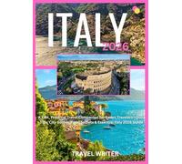 italy 2026: A Fast, Practical Travel Companion for Smart Travelers-Quick Tips, City Guides, Food Secrets & Essential Italy 2026 Guide