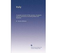 Italy: A popular account of the country, its people, and its institutions (including Malta and Sardinia)