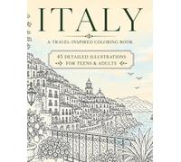 ITALY A Travel-Inspired Coloring Book: 45 Single-Sided Detailed Illustrations Coloring Book for Teens and Adults Featuring Italian Streets, ... (Wander & Unwind: A Travel Coloring Series)