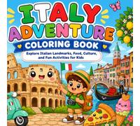 Italy Adventure Coloring Book: Explore Italian Landmarks, Food, Culture, Cities, and Fun Travel Activities for Kids Ages 6-12