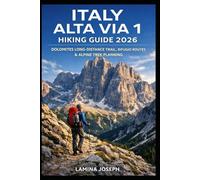 ITALY ALTA VIA 1 HIKING GUIDE 2026: DOLOMITES LONG-DISTANCE TRAIL, RIFUGIO ROUTES & ALPINE TREK PLANNING: 58 (BEYOND THE SUMMIT)